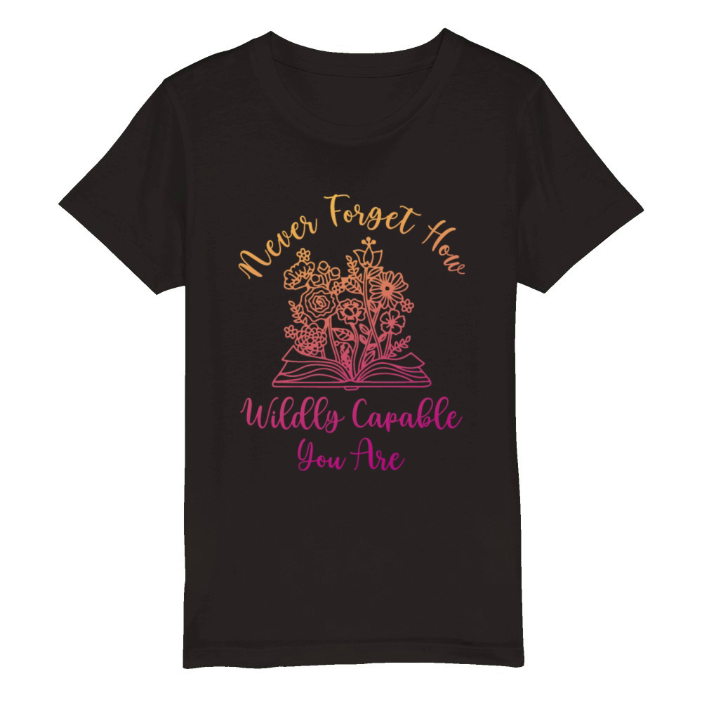 Never Forget How Wildly Capable You Are Organic Kids Crewneck T-shirt