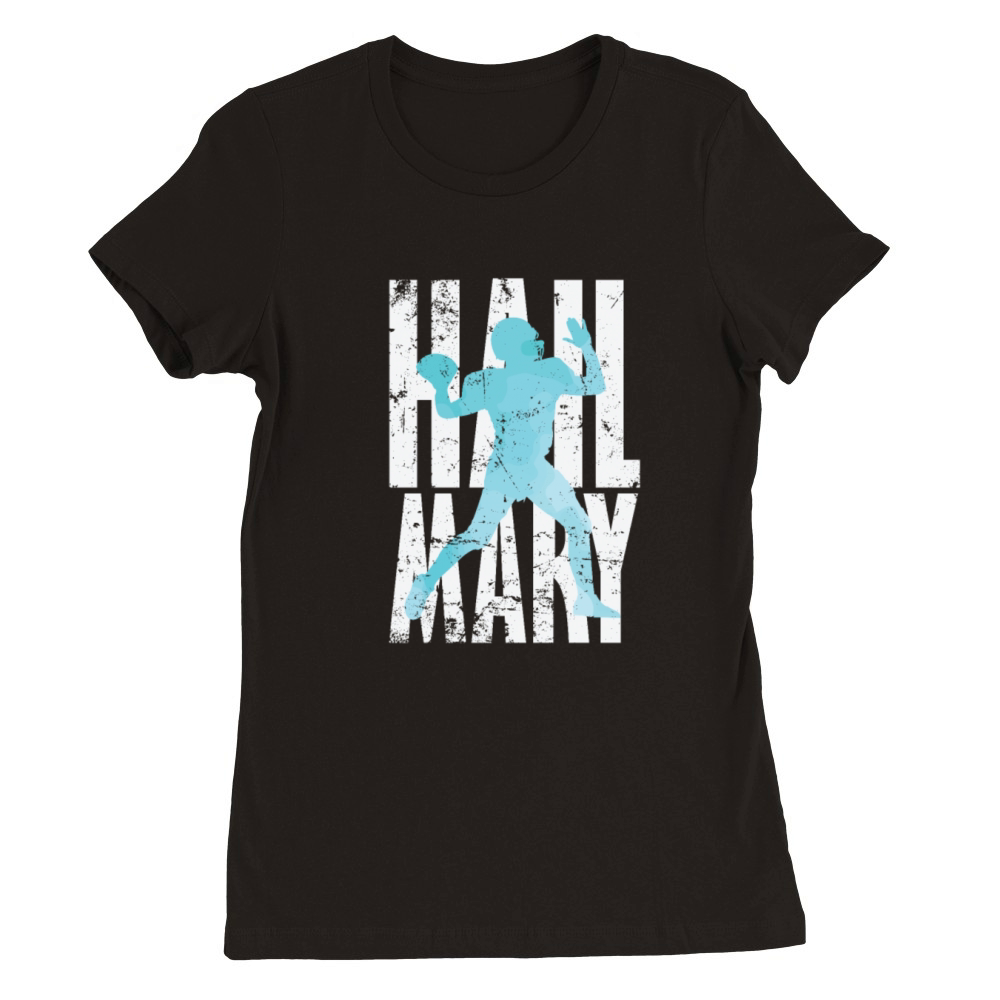 Hail Mary Football Premium Womens Crewneck T-shirt