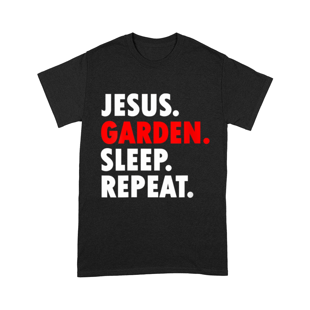 Jesus Garden Sleep Repeat - Novelty Hobby Comfort T-shirt