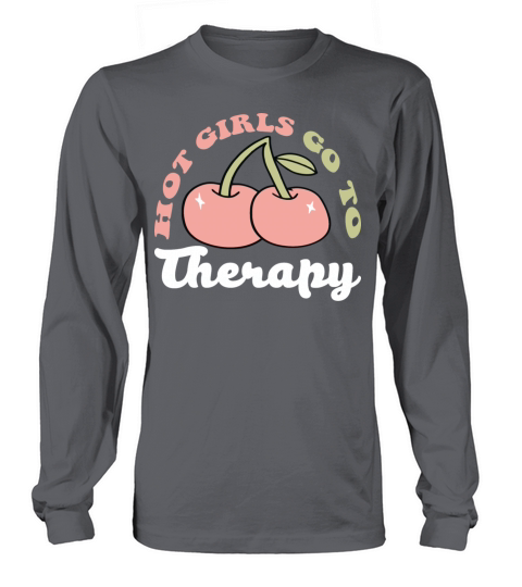 HOT GIRLS GO TO THERAPY Long sleeved Unisex