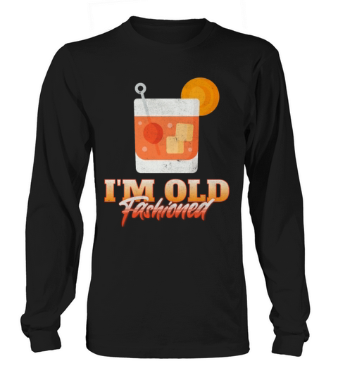 I’m Old Fashioned Long sleeved Unisex