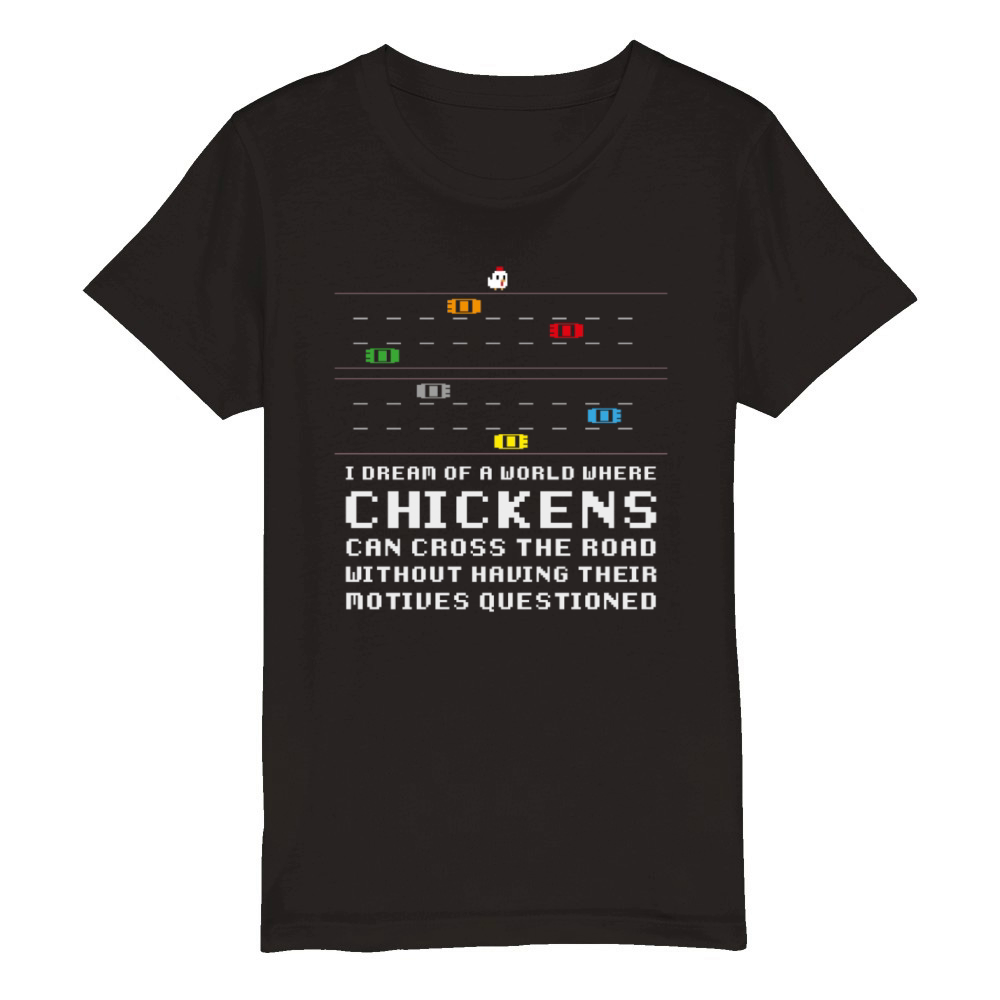 I Dream Of A World Where Chickens Can Cross The Organic Kids Crewneck T-shirt