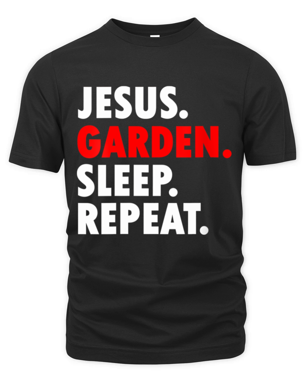 Jesus Garden Sleep Repeat - Novelty Hobby Organic Unisex T-shirt