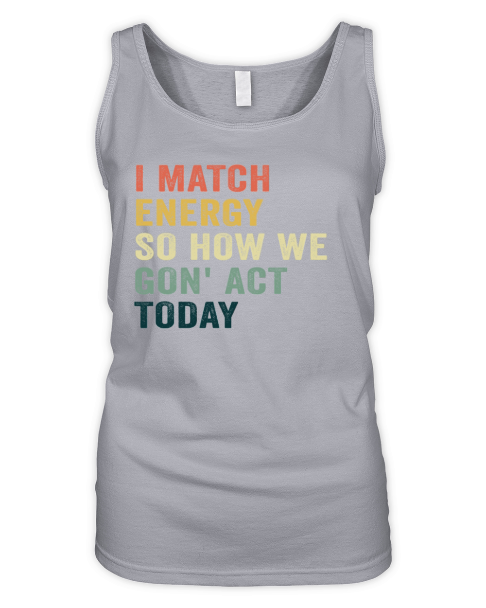 I Match Energy So How We Gon Organic Women's Tank Top