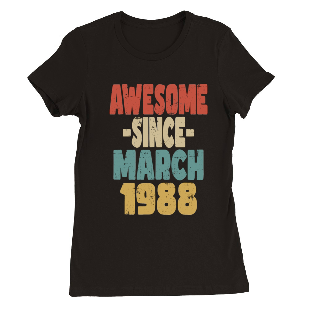 Awesome March 1988 Premium Womens Crewneck T-shirt