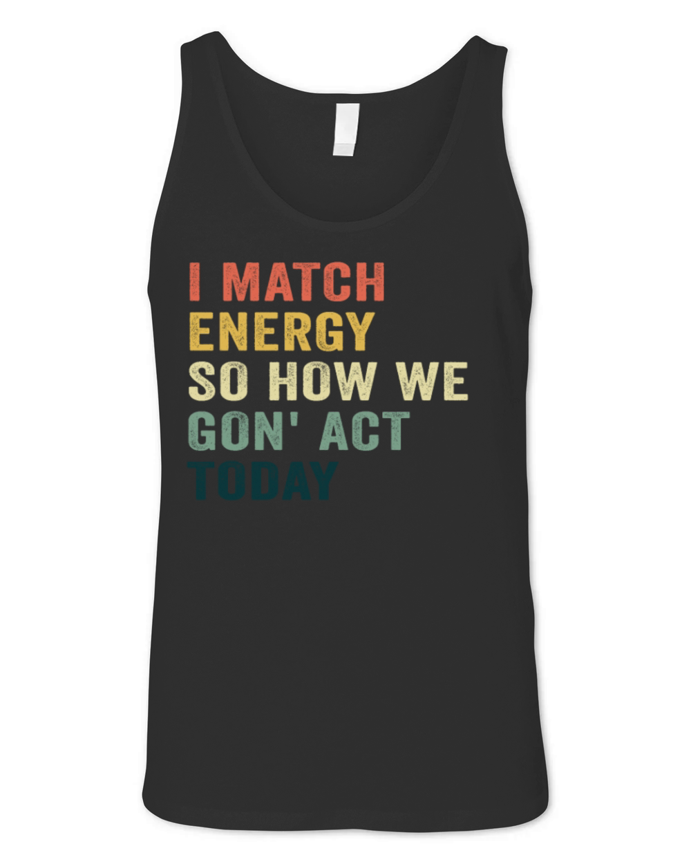 I Match Energy So How We Gon Unisex Jersey Tank