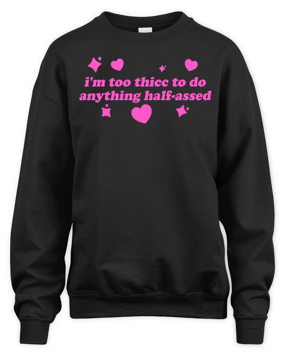 IM Too Thicc To Do Anything Half-Assed Unisex Premium Crewneck Sweatshirt