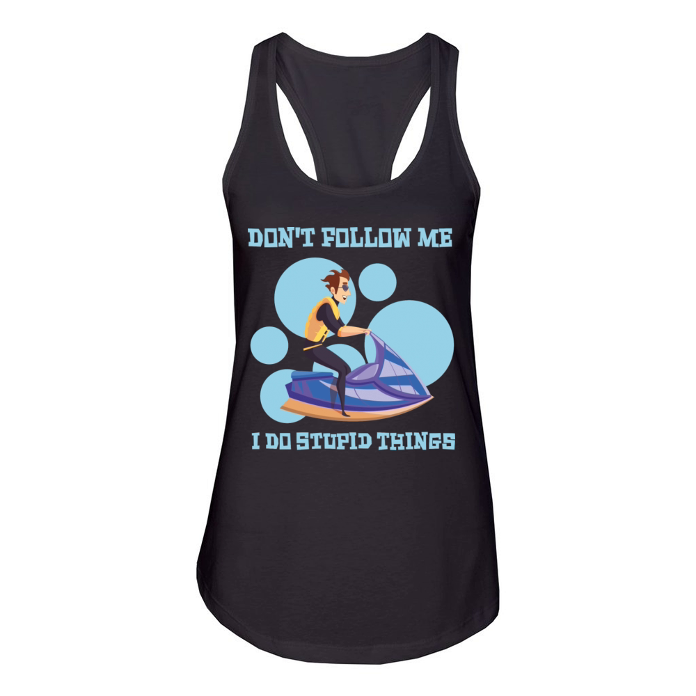 Don t Follow Me I Do Stupid Things Women's Racerback Tank
