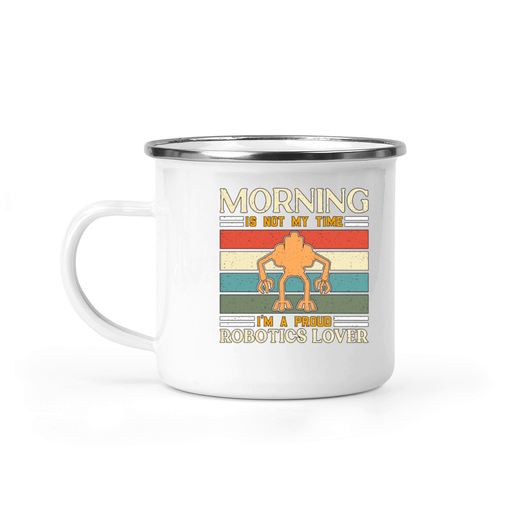 Robotics Lover Morning Is Not My Robotics Engineer Camping Mug