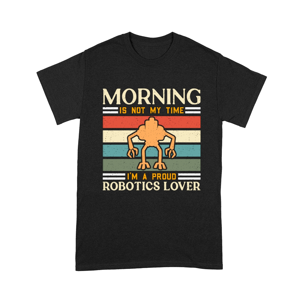 Robotics Lover Morning Is Not My Robotics Engineer Comfort T-shirt