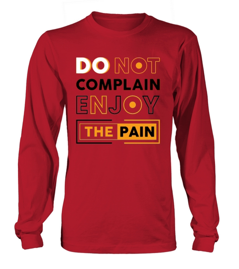 Do Not Complain Enjoy The Pain Motivational Quotes Long sleeved Unisex