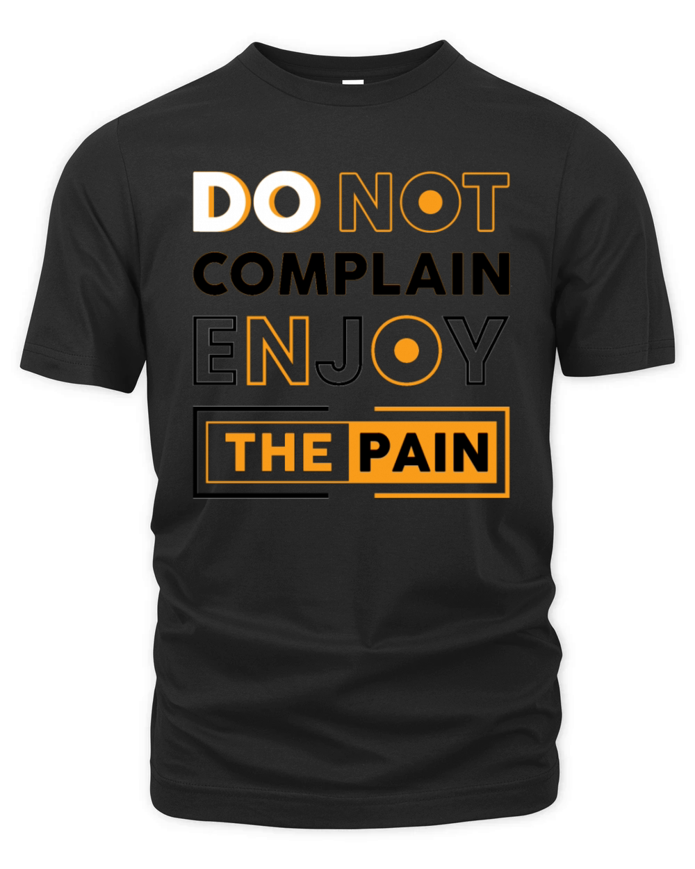 Do Not Complain Enjoy The Pain Motivational Quotes Organic Unisex T-shirt