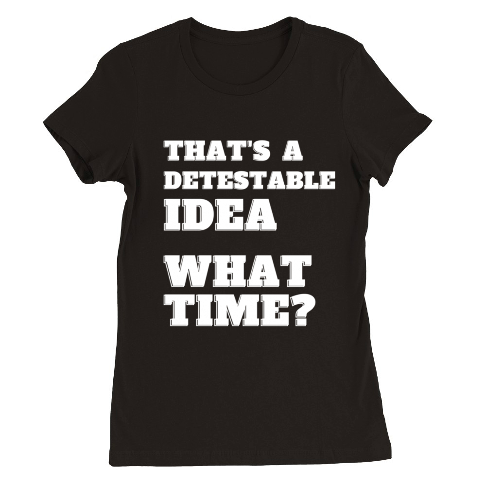 TS A Detestable W Time Sarcasm Premium Womens Crewneck T-shirt