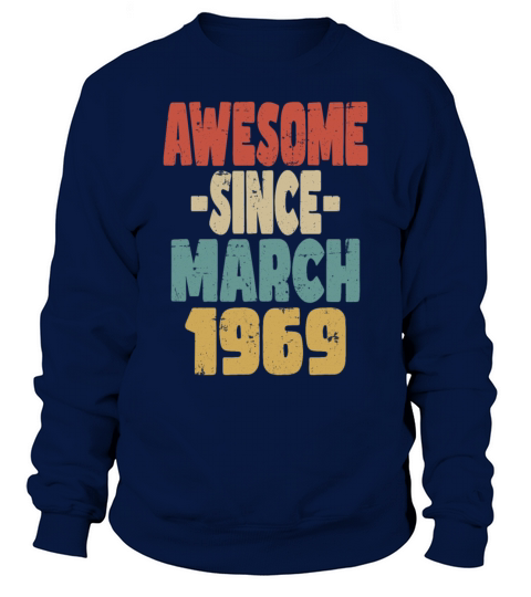 Awesome March 1969 Sweatshirt Unisex