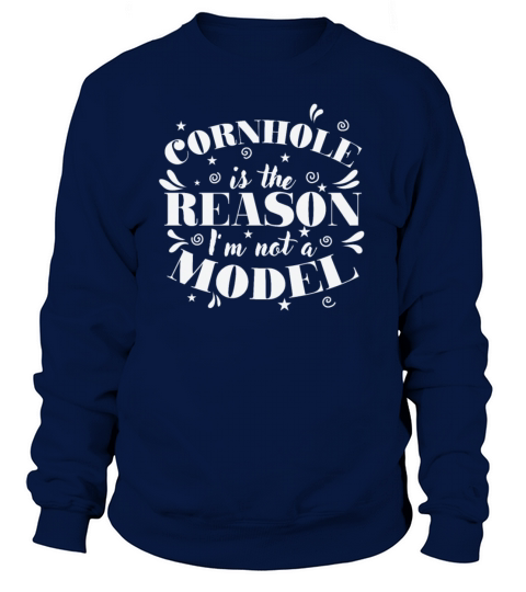 Cornhole is the Reason Im not a Model Game Sweatshirt Unisex