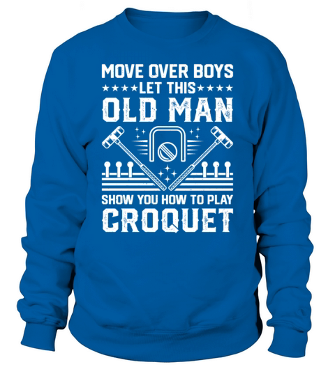 Move Over Boys Let This Old Man Show You How To Pl Sweatshirt Unisex