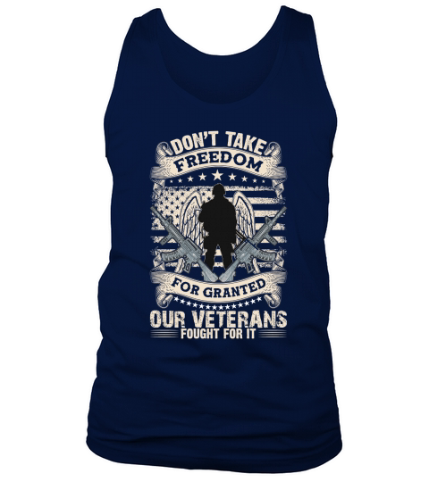 Dont take freedom for granted our veterans fought for it Tank Top Unisex