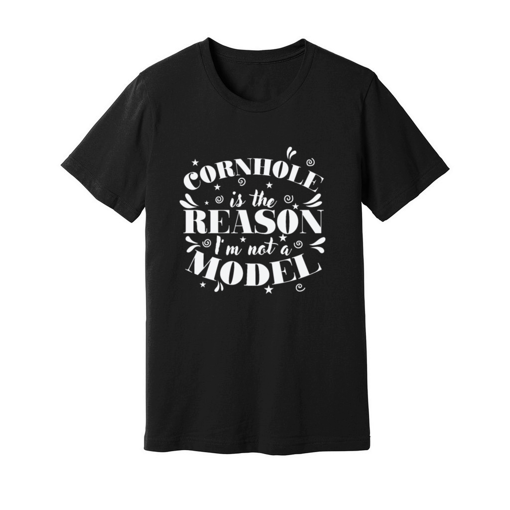 Cornhole is the Reason Im not a Model Game Unisex Jersey Tee