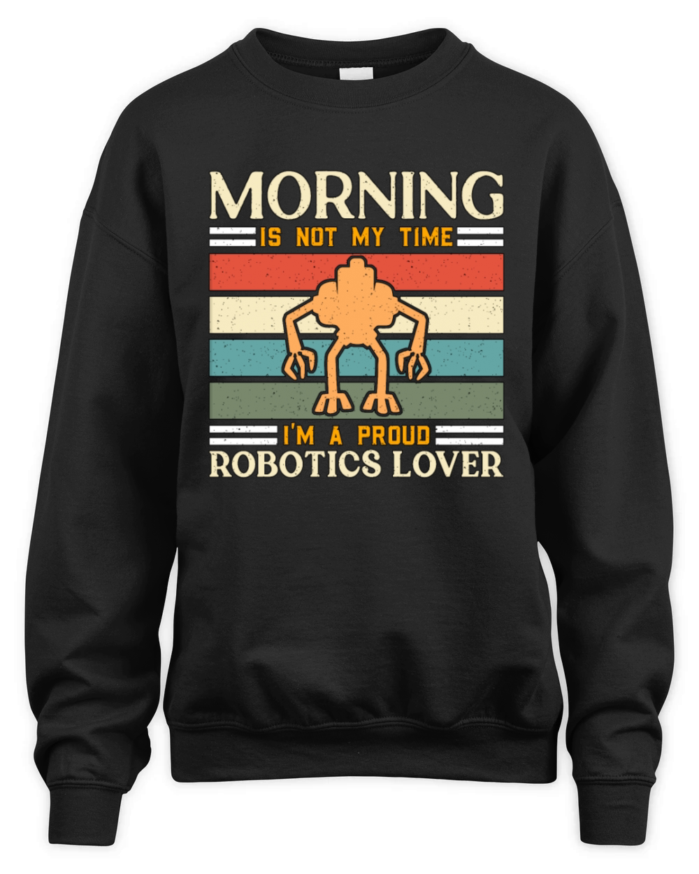 Robotics Lover Morning Is Not My Robotics Engineer Unisex Premium Crewneck Sweatshirt