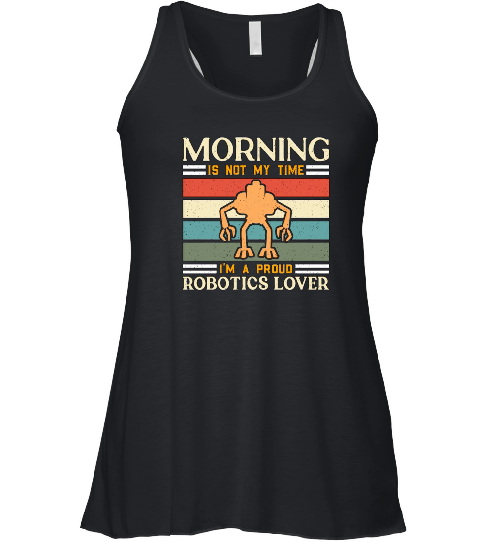 Robotics Lover Morning Is Not My Robotics Engineer Women's Flowy Tank Top