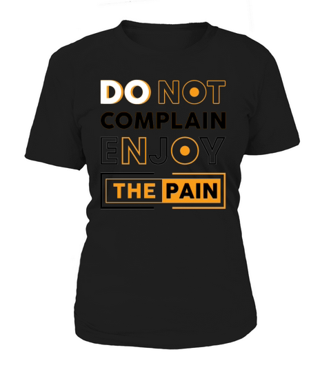 Do Not Complain Enjoy The Pain Motivational Quotes Women's T-Shirt