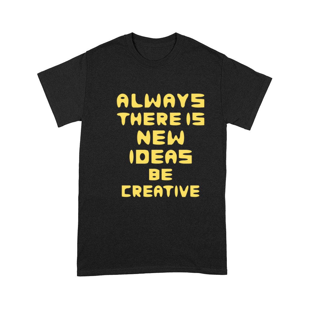 Always There Is New Ideas Comfort T-shirt