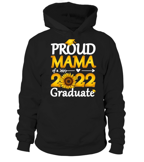 Proud Mama Of A 2022 Graduate Sunflower Graduation Hoodie Unisex