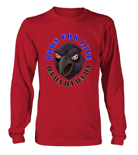 Born for Love Crow Sarcasm Joke Eagle Bighead Head Long sleeved Unisex