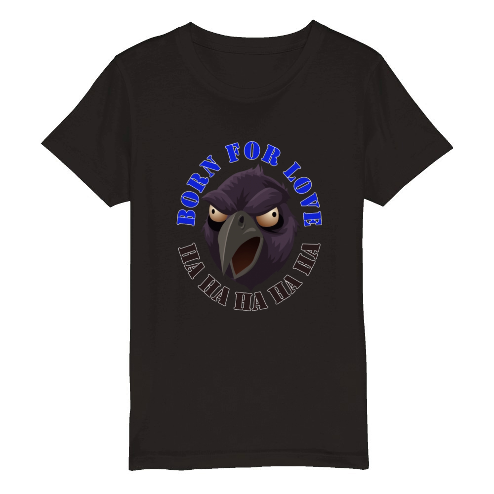 Born for Love Crow Sarcasm Joke Eagle Bighead Head Organic Kids Crewneck T-shirt