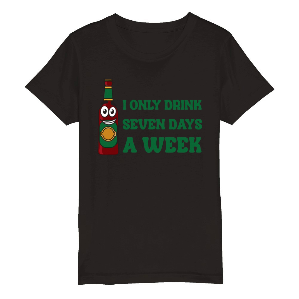 I Only Drink Seven Days A Week Organic Kids Crewneck T-shirt