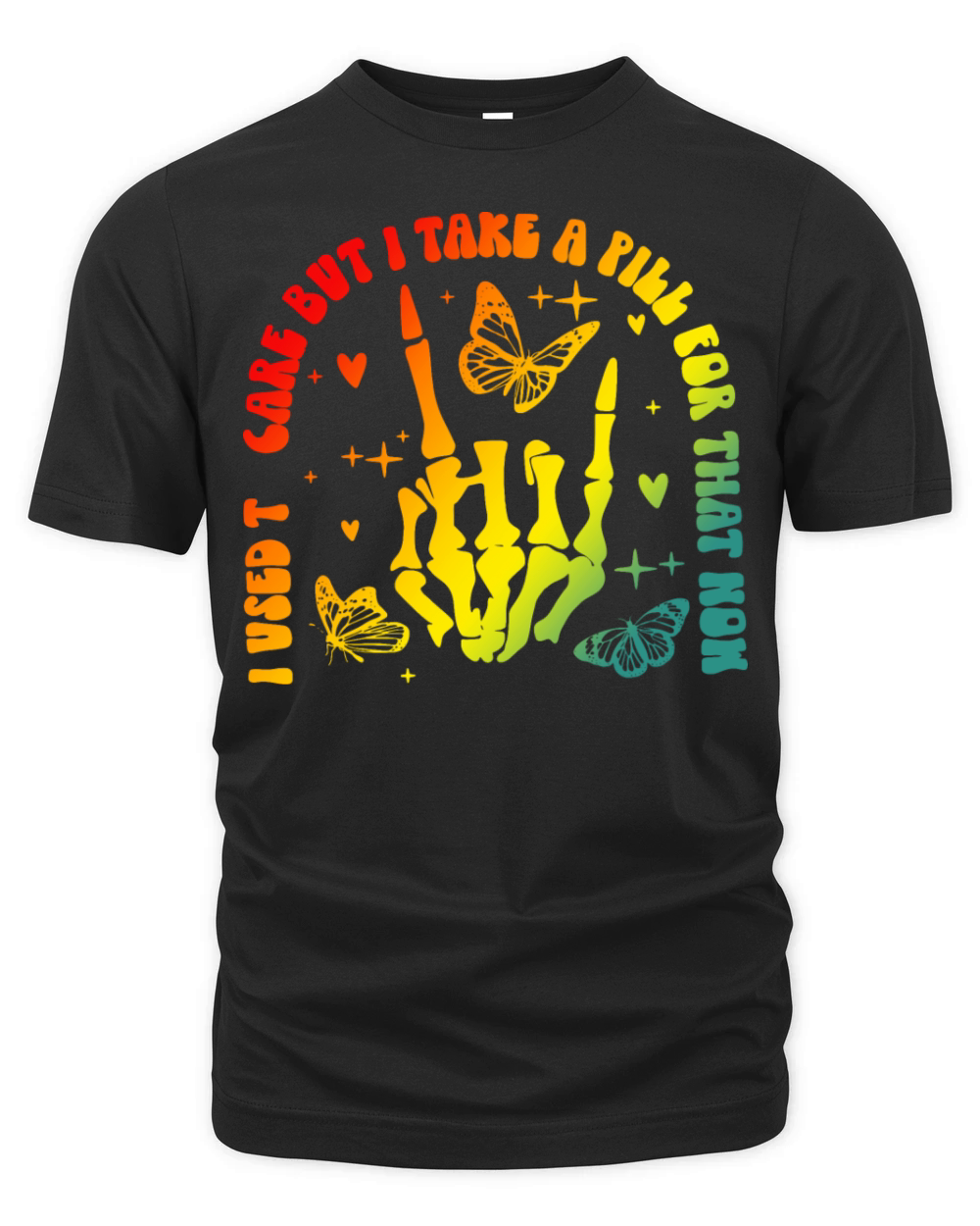 I Used To Care But I Take A Pill For That Now Organic Unisex T-shirt