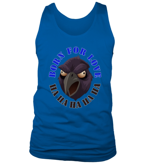 Born for Love Crow Sarcasm Joke Eagle Bighead Head Tank Top Unisex