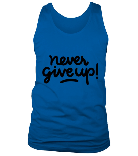 NEVER GIVE UP Tank Top Unisex