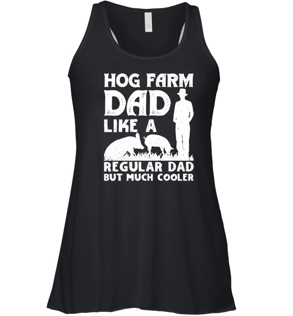 Hog Farm Dad Like A Regular Dad But Much Er Hog Fa Women's Flowy Tank Top