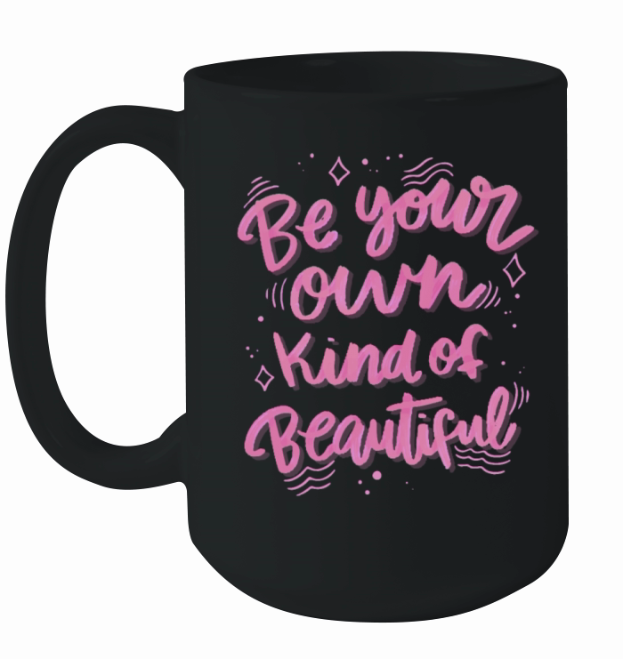 be your own kind of beautiful Ceramic Mug
