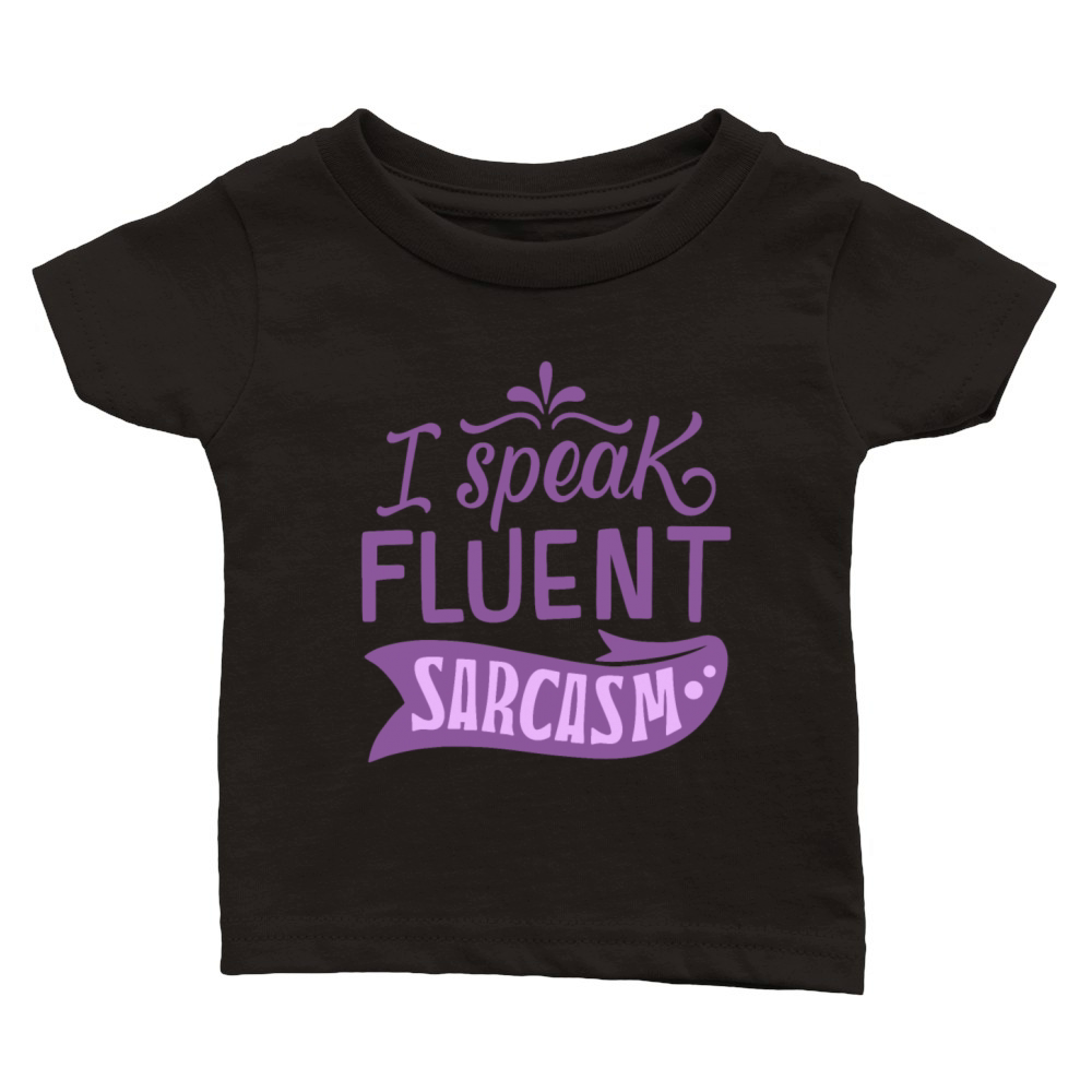 I SPEAK FLUENT SARCASM Classic Baby Crewneck T-shirt