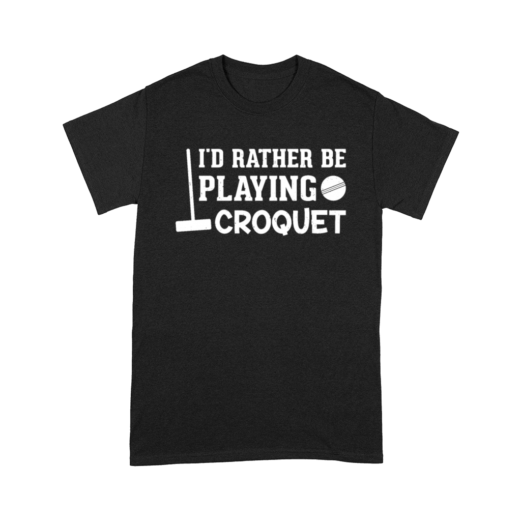 Croquet Player - Id Rather Be Playing Croquet Comfort T-shirt