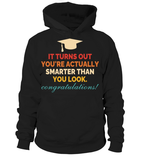 Turns Out Youre Smarter Than You Look Hoodie Unisex