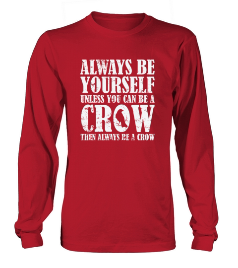 Always be Yourself unless you can be a Crow Long sleeved Unisex