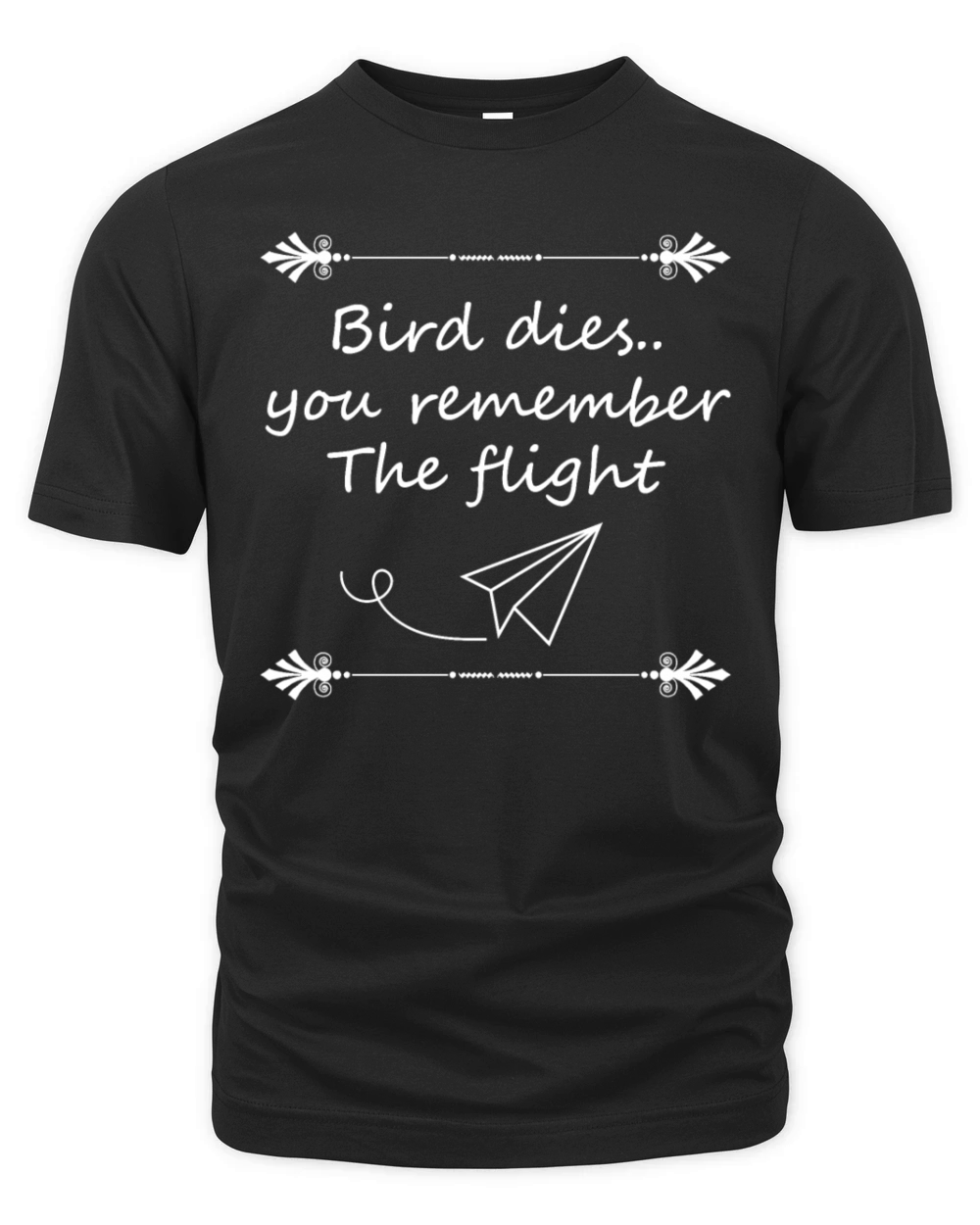 Bird dies you remember the flight Design Organic Unisex T-shirt