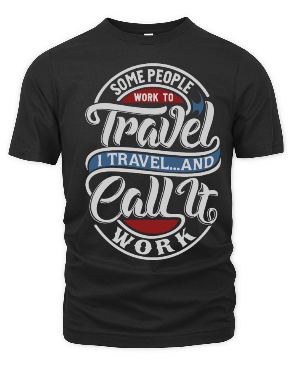 Some People Work To Travel Organic Unisex T-shirt