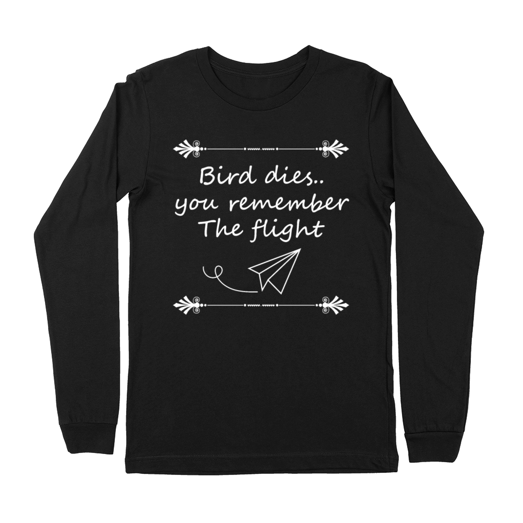 Bird dies you remember the flight Design Premium Long Sleeve