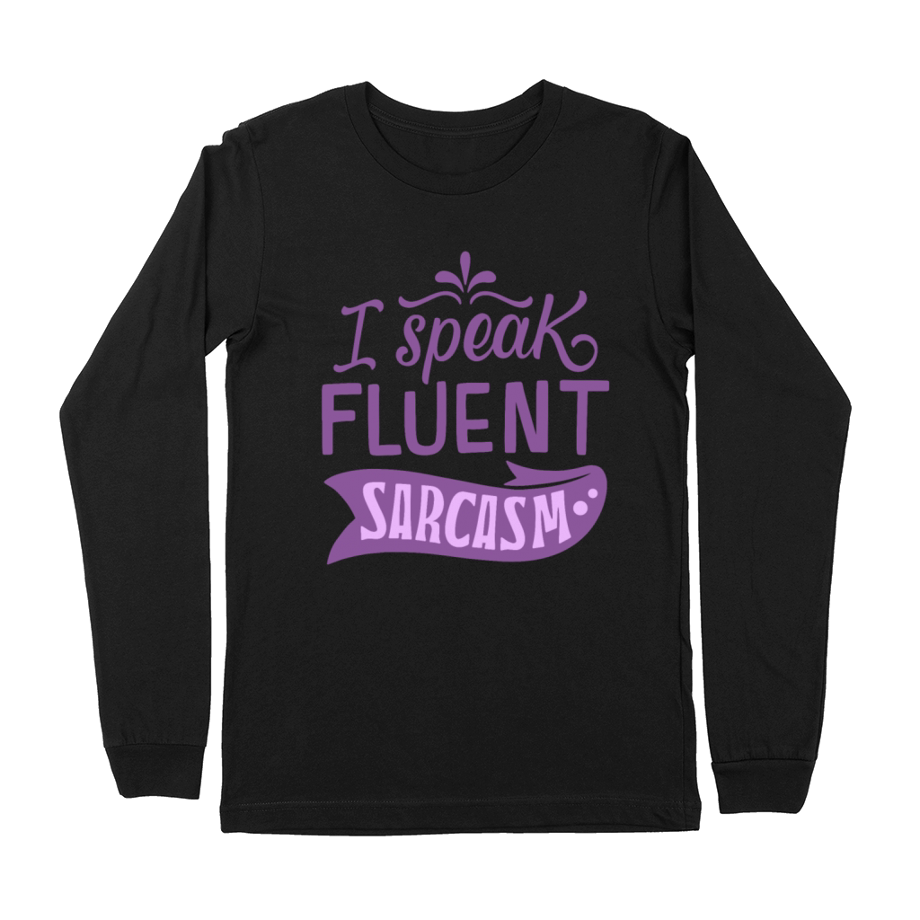 I SPEAK FLUENT SARCASM Premium Long Sleeve