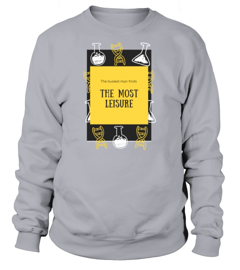 The busiest man finds the most leisure Sweatshirt Unisex