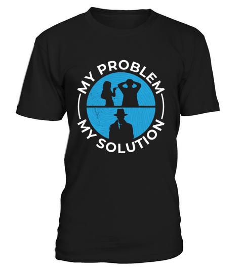 Detective My Problem My Solution Pictogram Dad Mom T-Shirt Unisex