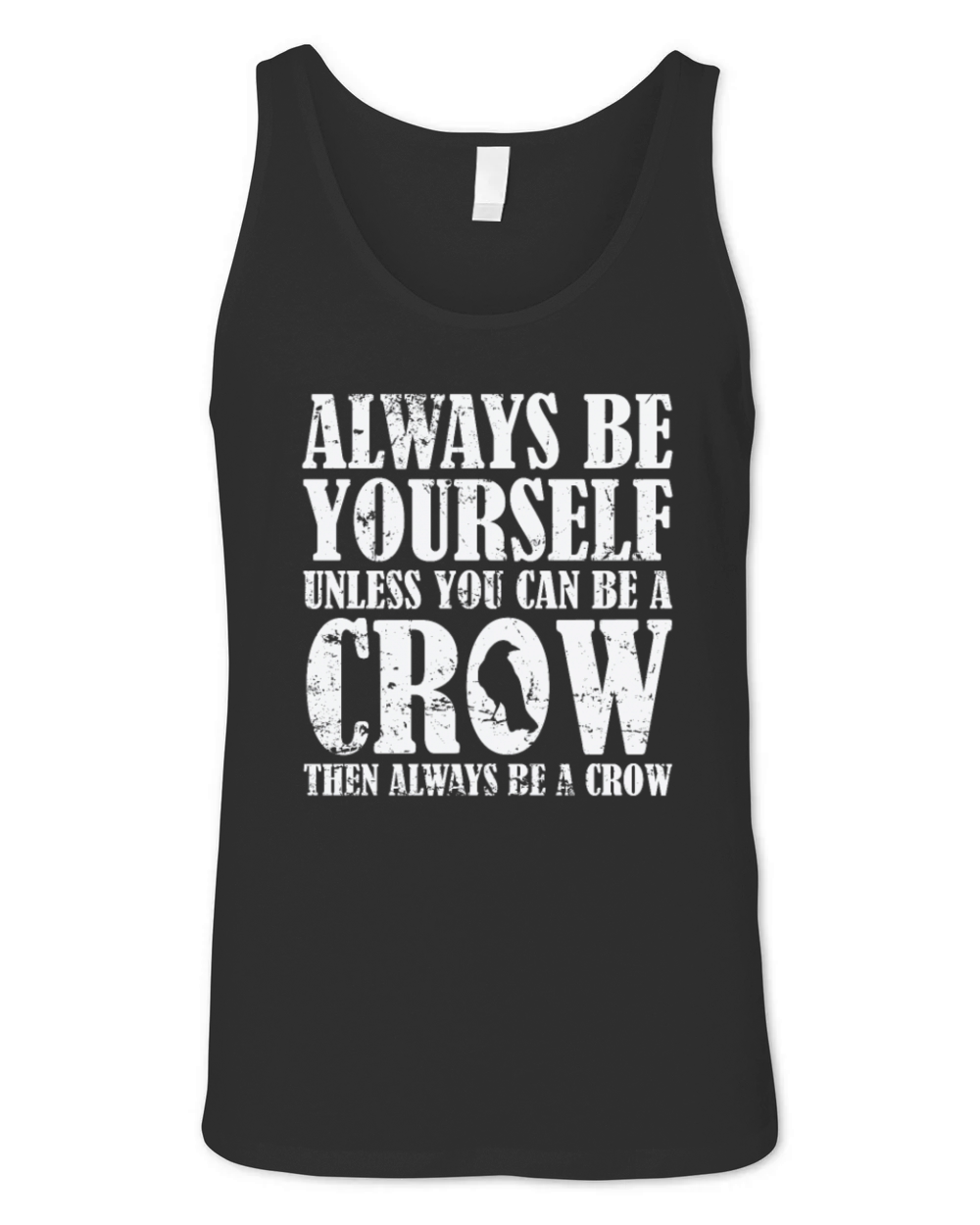 Always be Yourself unless you can be a Crow Unisex Jersey Tank