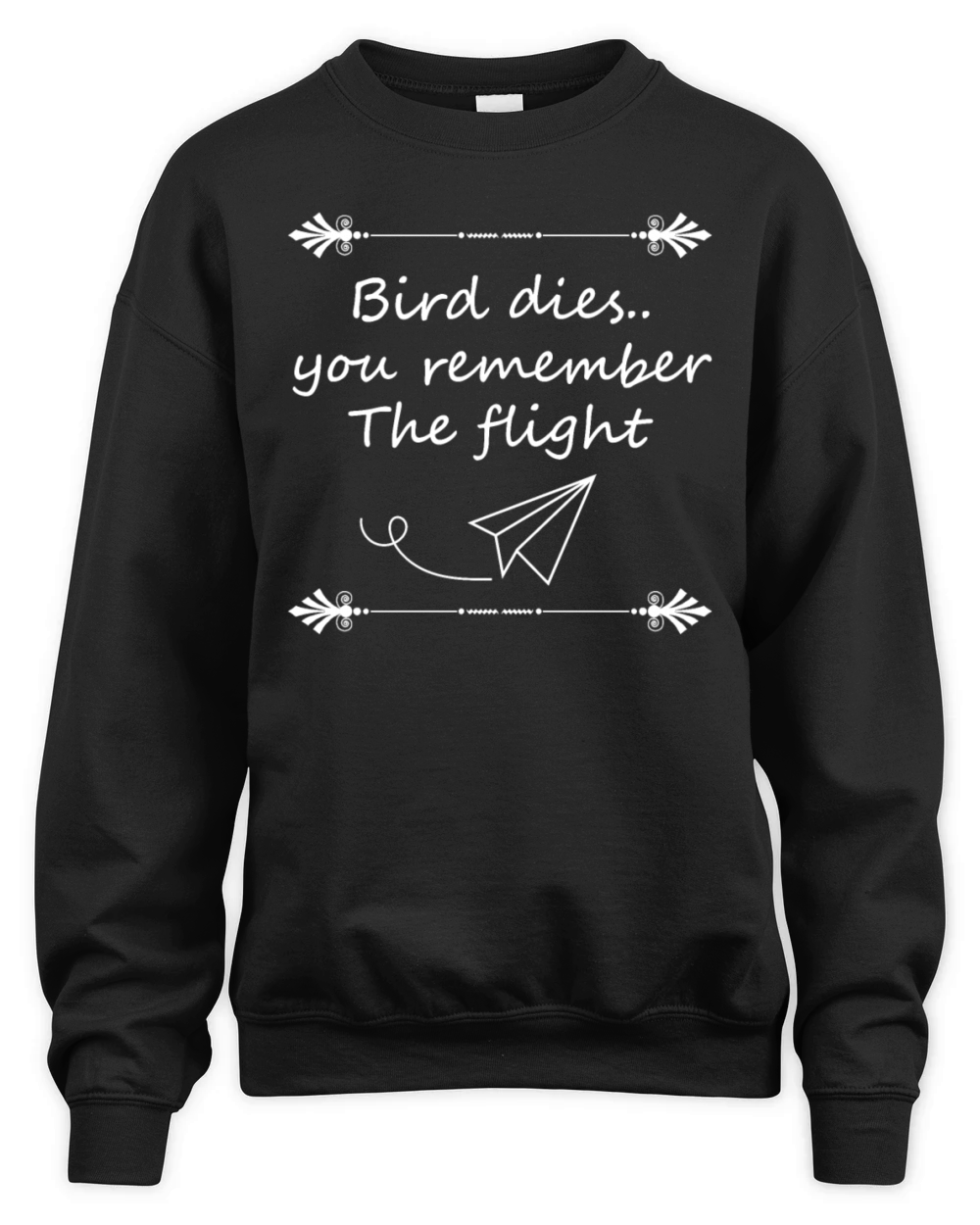 Bird dies you remember the flight Design Unisex Premium Crewneck Sweatshirt