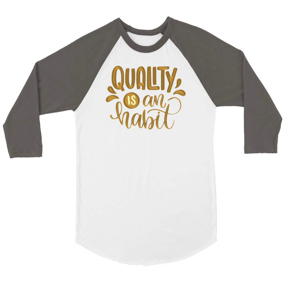 quality is an habit Unisex ¾ sleeve Raglan T-shirt
