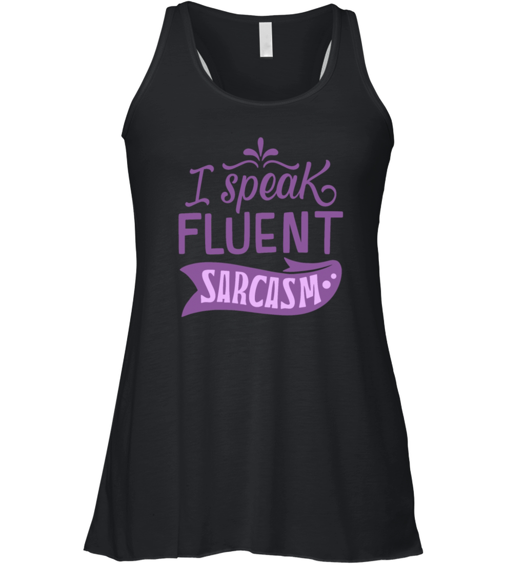 I SPEAK FLUENT SARCASM Women's Flowy Tank Top