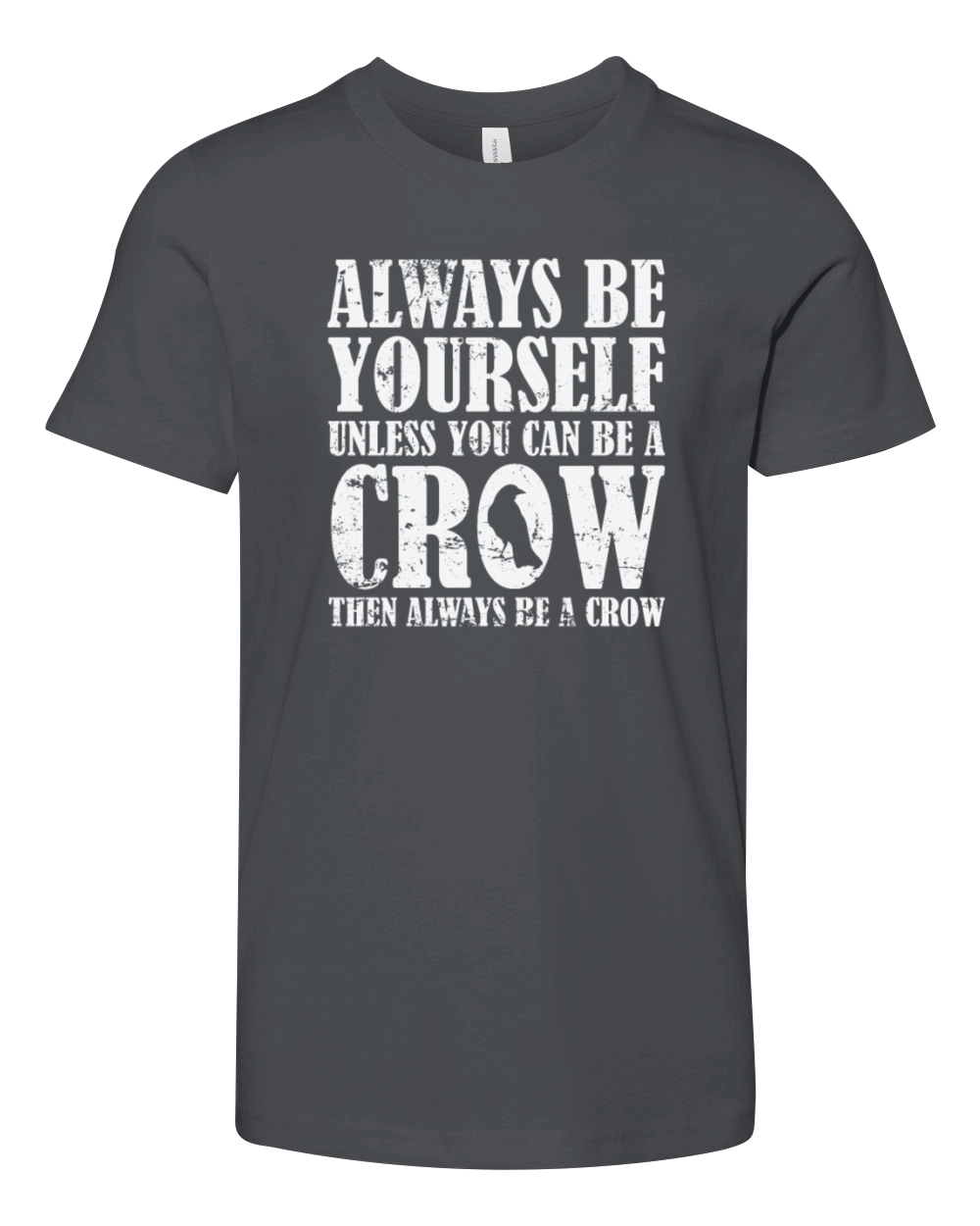 Always be Yourself unless you can be a Crow Youth Unisex Jersey Tee